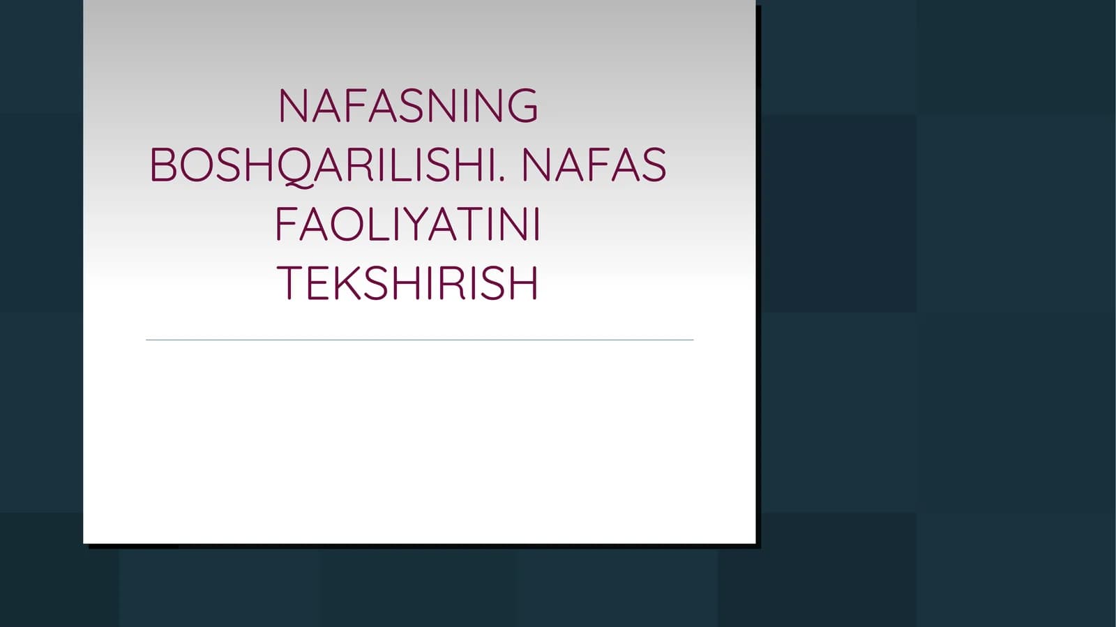 NAFASNING BOSHQARILISHI. NAFAS FAOLIYATINI
T EKSHI R I SH