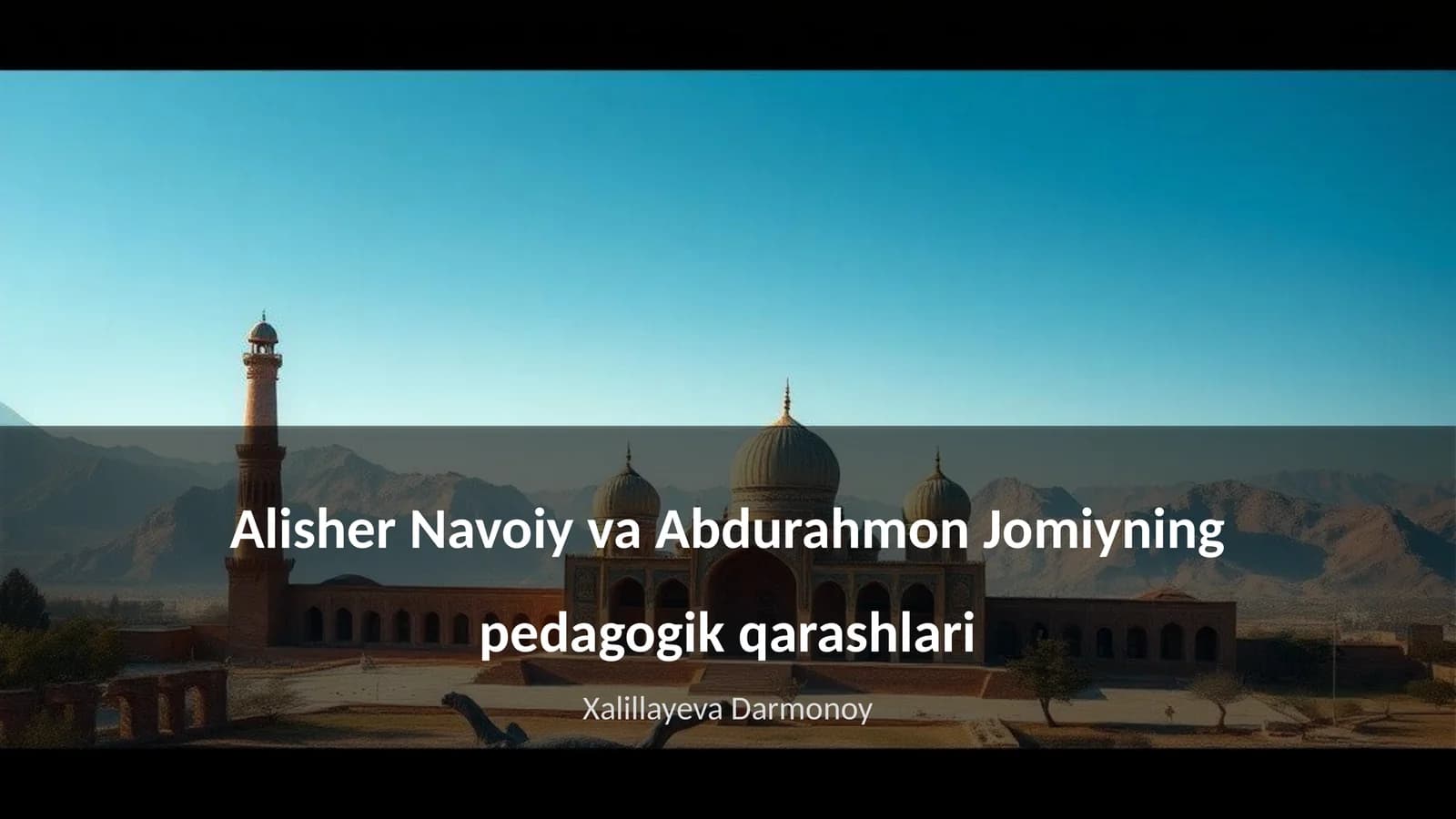 Alisher Navoiy va Abdurahmon Jomiyning pedagogik qarashlari