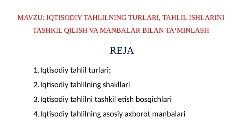 IQTISODIY TAHLILNING TURLARI, TAHLIL ISHLARINI TASHKIL QILISH VA MANBALAR BILAN TA‘MINLASH
