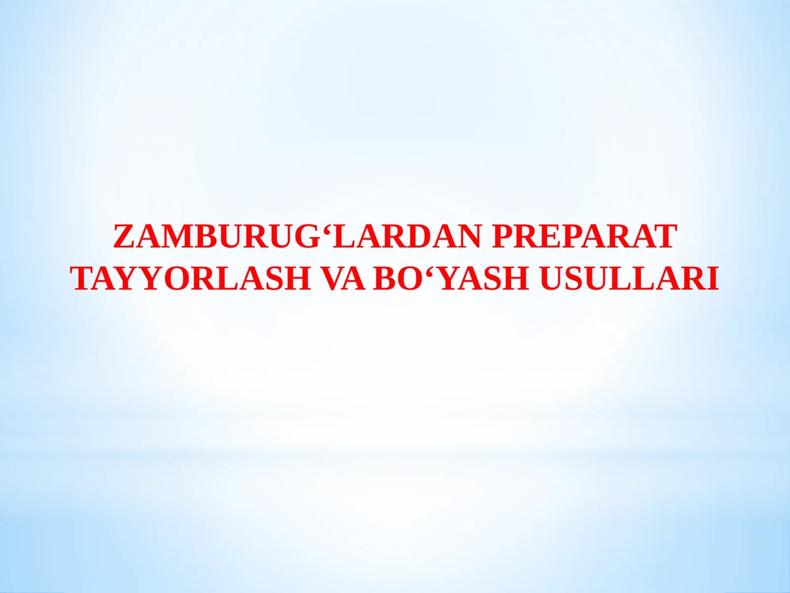 ZAMBURUG‘LARDAN PREPARAT TAYYORLASH VA BO‘YASH USULLARI