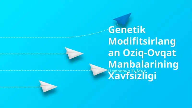 Genetik Modifitsirlangan Oziq-Ovqat Manbalarining Xavfsizligi
