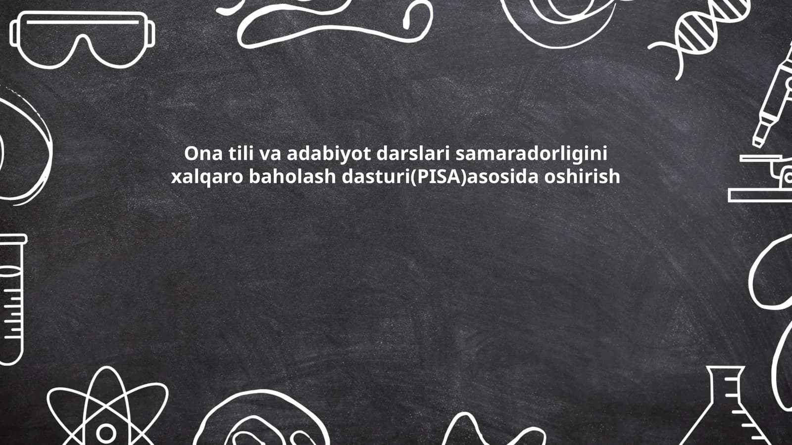 Ona tili va adabiyot darslari samaradorligini xalqaro baholash dasturi(PISA)asosida oshirish