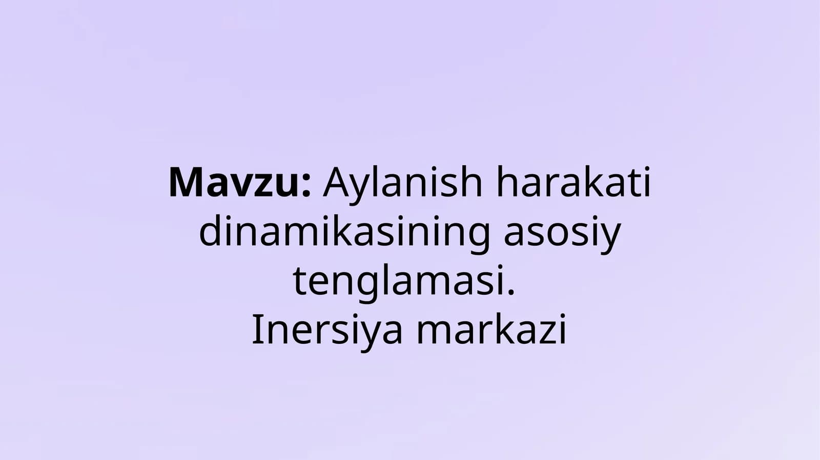 "Aylanish harakati dinamikasining asosiy tenglamasi. Inersiya markazi" - mavzusida tayyor prezentatsiya/slayd