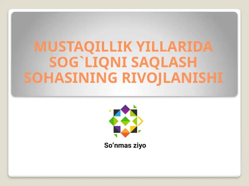 MUSTAQILLIK YILLARIDA SOG`LIQNI SAQLASH SOHASINING RIVOJLANISHI