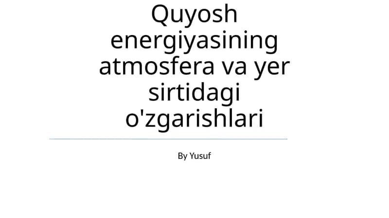 Quyosh energiyasining atmosfera va yer sirtidagi o'zgarishlari