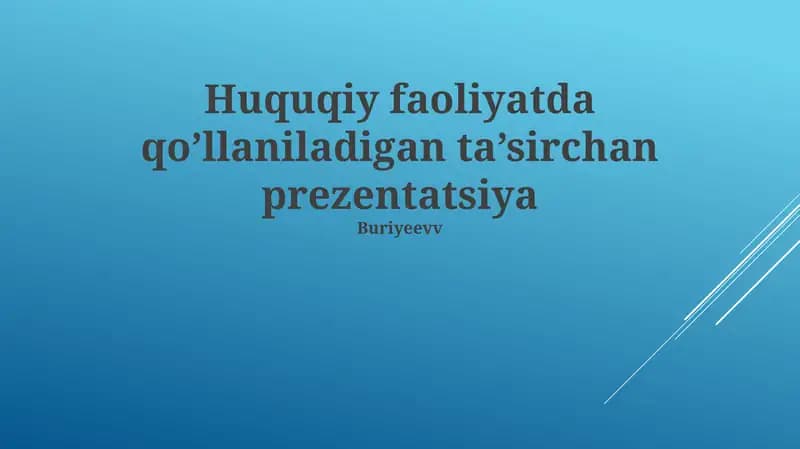Huquqiy faoliyatda qo’llaniladigan ta’sirchan prezentatsiya