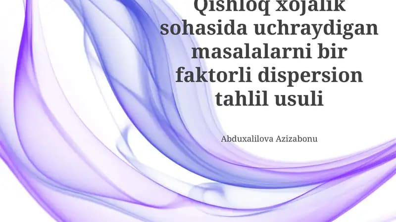 Qishloq xôjalik sohasida uchraydigan masalalarni bir faktorli dispersion tahlil usuli