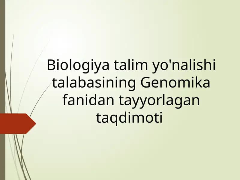 Biologiya talim yo'nalishi talabasining Genomika fanidan tayyorlagan taqdimoti