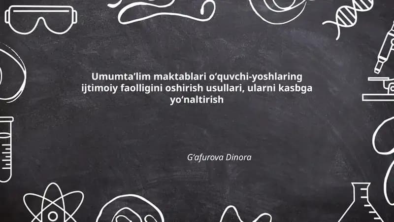Umumtaʼlim maktablari oʻquvchi-yoshlaring ijtimoiy faolligini oshirish usullari, ularni kasbga yoʻnaltirish