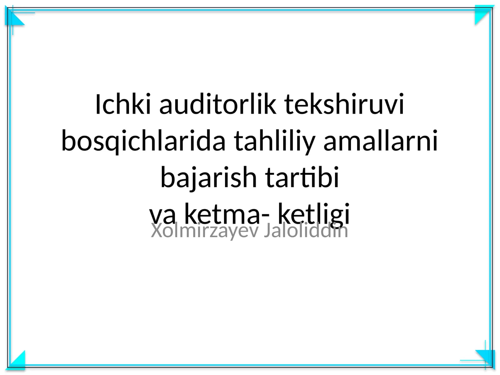 Ichki auditorlik tekshiruvi bosqichlarida tahliliy amallarni bajarish tartibi va ketma- ketligi