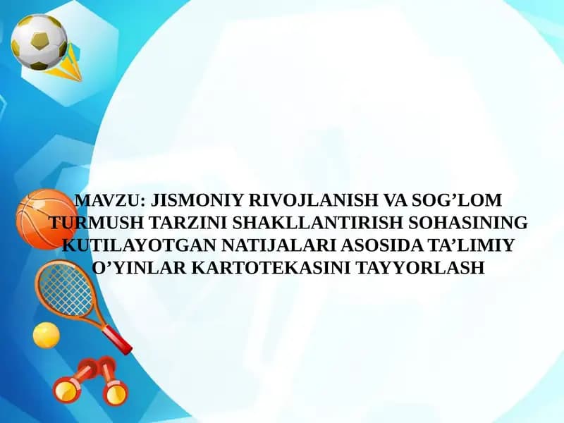 JISMONIY RIVOJLANISH VA SOG’LOM TURMUSH TARZINI SHAKLLANTIRISH SOHASINING KUTILAYOTGAN NATIJALARI ASOSIDA TA’LIMIY O’YINLAR KARTOTEKASINI TAYYORLASH