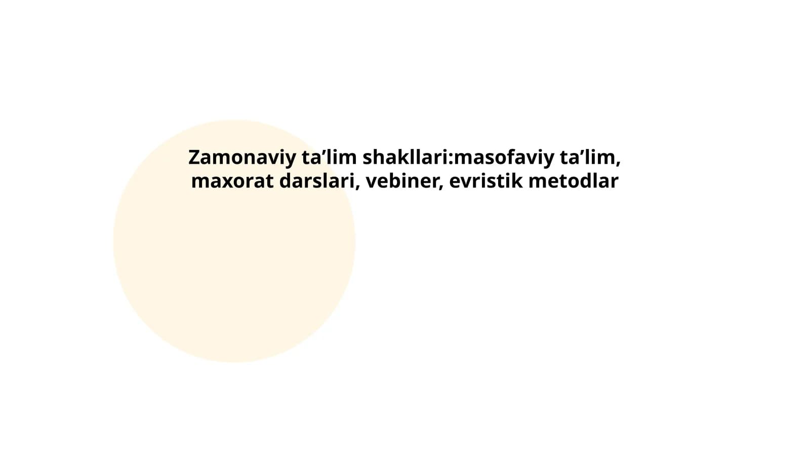 Zamonaviy taʼlim shakllari:masofaviy taʼlim, maxorat darslari, vebiner, evristik metodlar