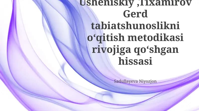 Zuev, Usheniskiy,Tixamirov Gerd tabiatshunoslikni oʻqitish metodikasi rivojiga qoʻshgan hissasi