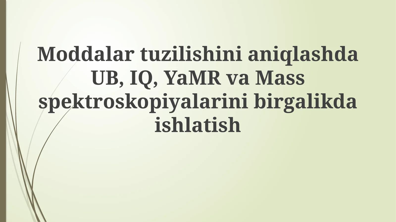 ModdalartuzilishinianiqlashdaUB, IQ,YaMRvaMassspektroskopiyalarinibirgalikdaishlatish