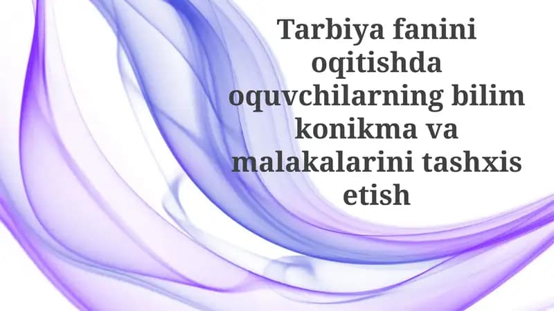 Tarbiyafaninioqitishdaoquvchilarningbilimkonikmavamalakalarinitashxisetish