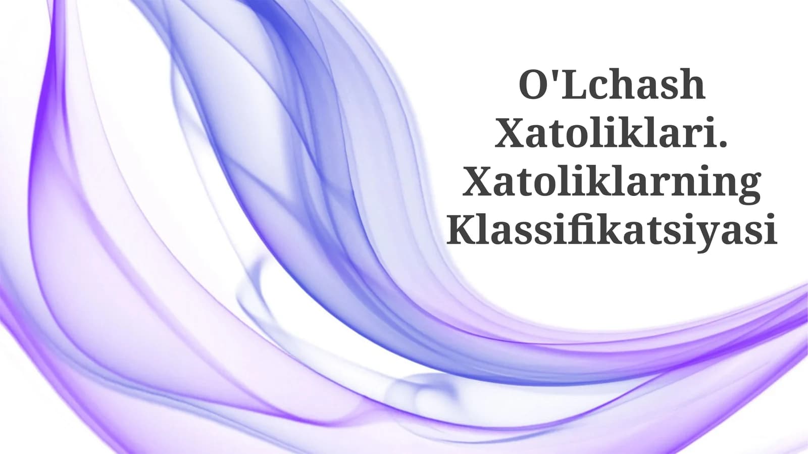 O'Lchash Xatoliklari. Xatoliklarning Klassifikatsiyasi