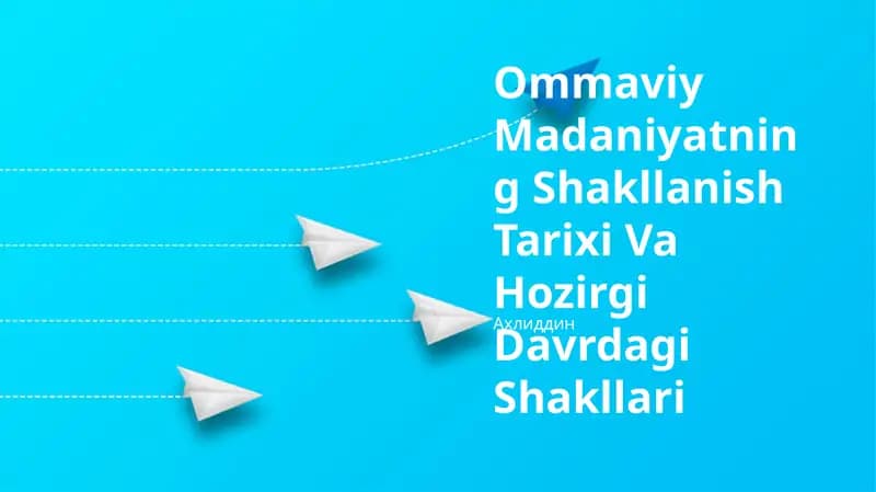 Ommaviy Madaniyatning Shakllanish Tarixi Va Hozirgi Davrdagi Shakllari