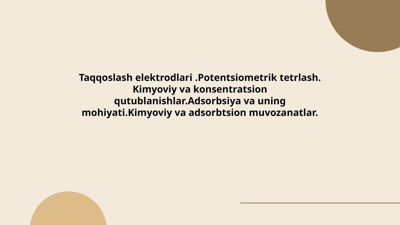 Taqqoslash elektrodlari.Potentsiometrik tetrlash. Kimyoviy va konsentratsion qutublanishlar.Adsorbsiya va uning mohiyati.Kimyoviy va adsorbtsion muvozanatlar