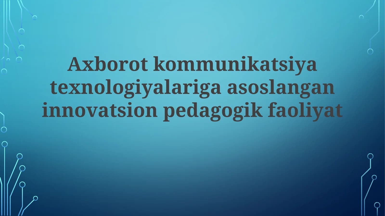 Axborot-kommunikatsiya texnologiyalari asosida innovatsion pedagogik faoliyat