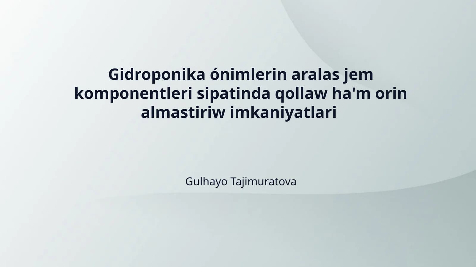 Gidroponika ónimlerin aralas jem komponentleri sipatinda qollaw ha'm orin almastiriw imkaniyatlari