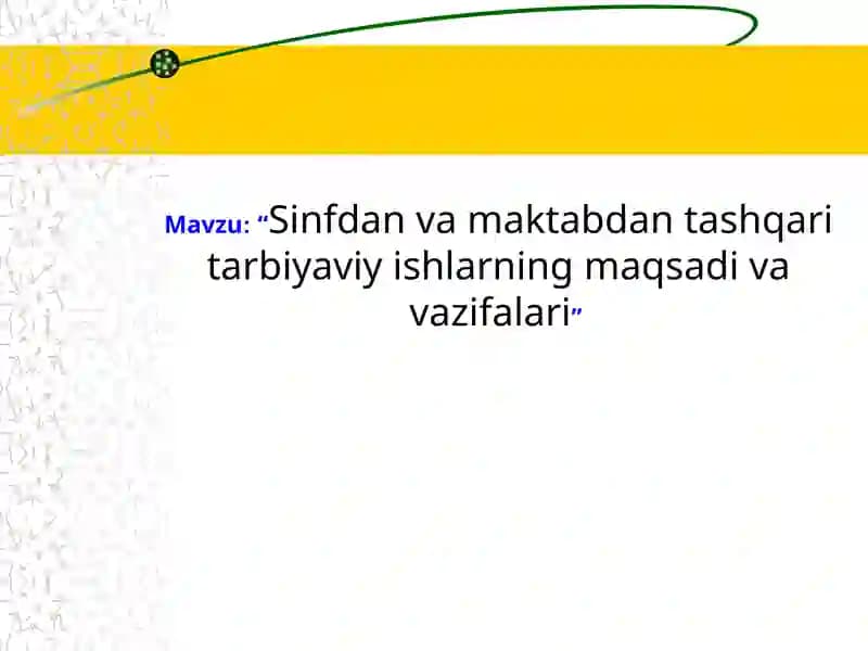 Sinfdan va maktabdan tashqari tarbiyaviy ishlar maqsadi va vazifalari