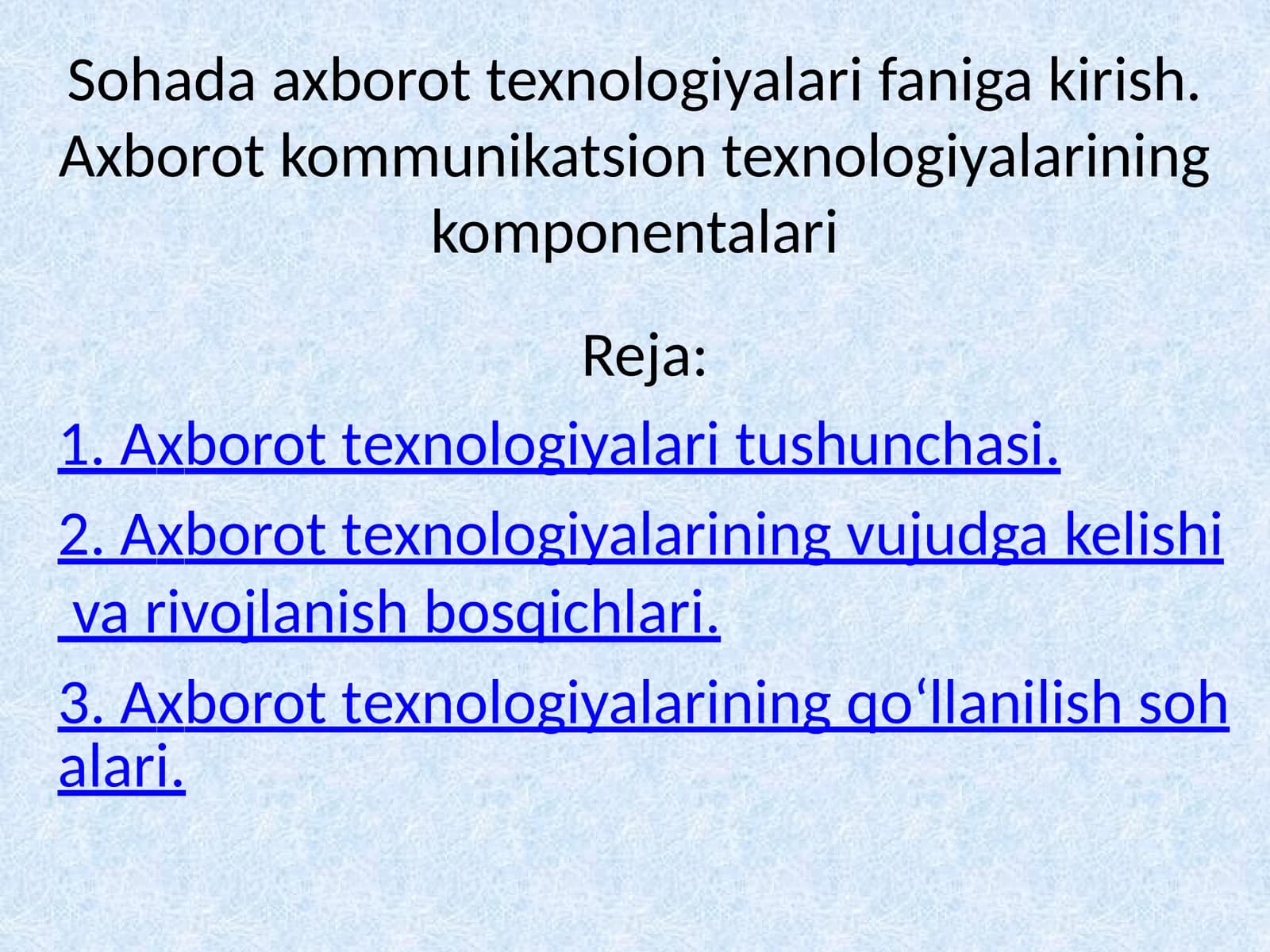 Sohada axborot texnologiyalari faniga kirish. Axborot kommunikatsion texnologiyalarining komponentalari