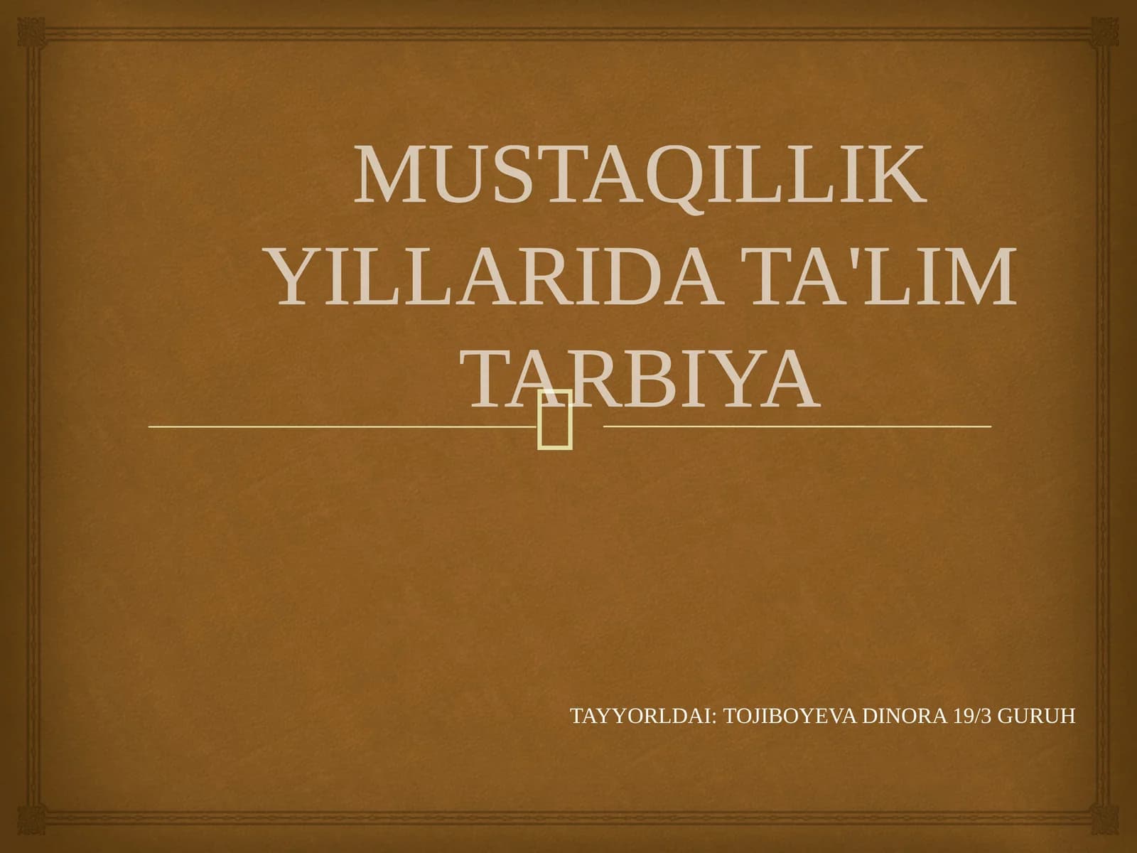 MUSTAQILLIK YILLARIDA TA'LIM TARBIYA TAYYORLDAI:TOJIBOYEVA DINORA 19/3 GURUH