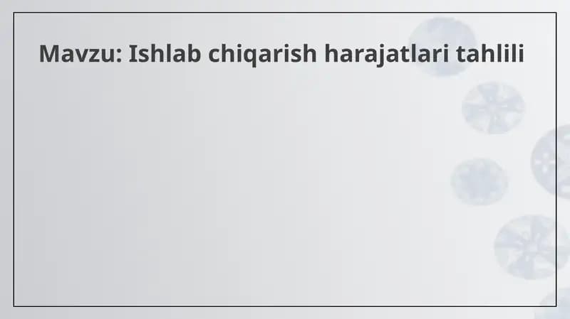 Ishlab chiqarish harajatlari tahlili