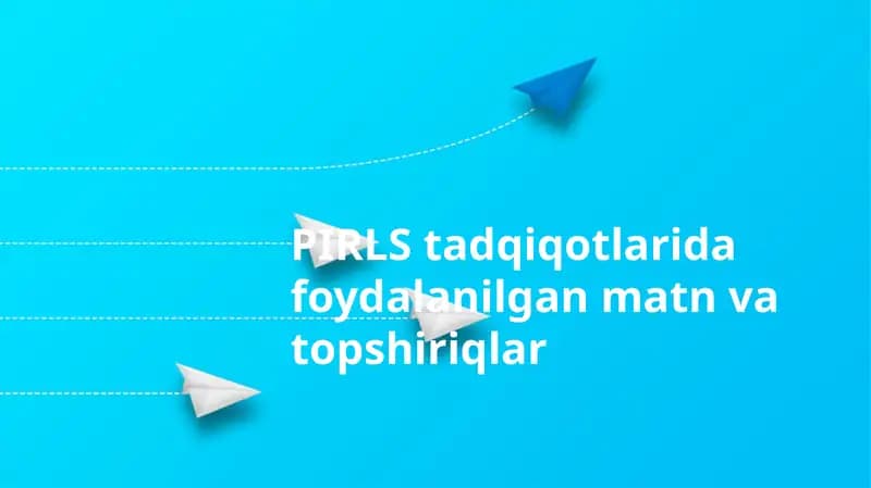 PIRLS tadqiqotlarida foydalanilgan matn va topshiriqlar