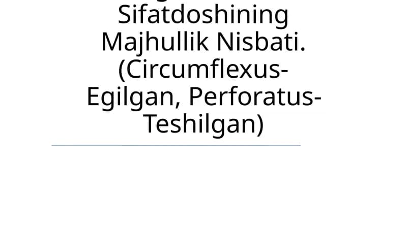 Anatomik Va Gistologik Nomenklaturalarida Qo'Llanadigan O'Tgan Zamon Sifatdoshining Majhullik Nisbati. (Circumflexus-Egilgan, Perforatus-Teshilgan)
