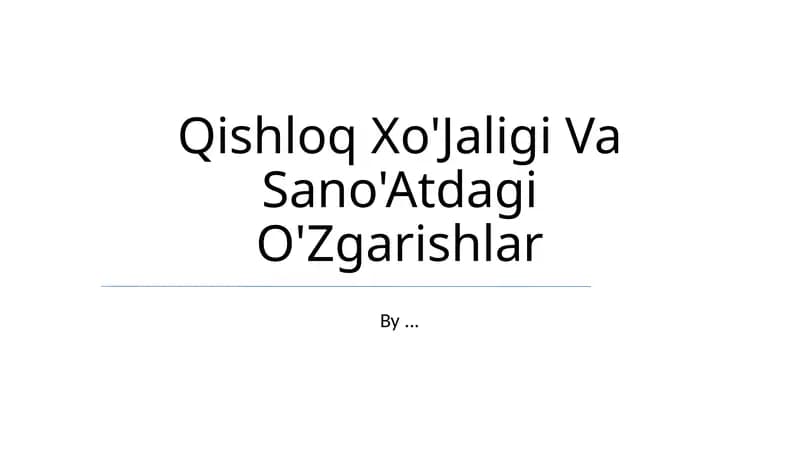 Qishloq Xo'Jaligi Va Sano'Atdagi O'Zgarishlar