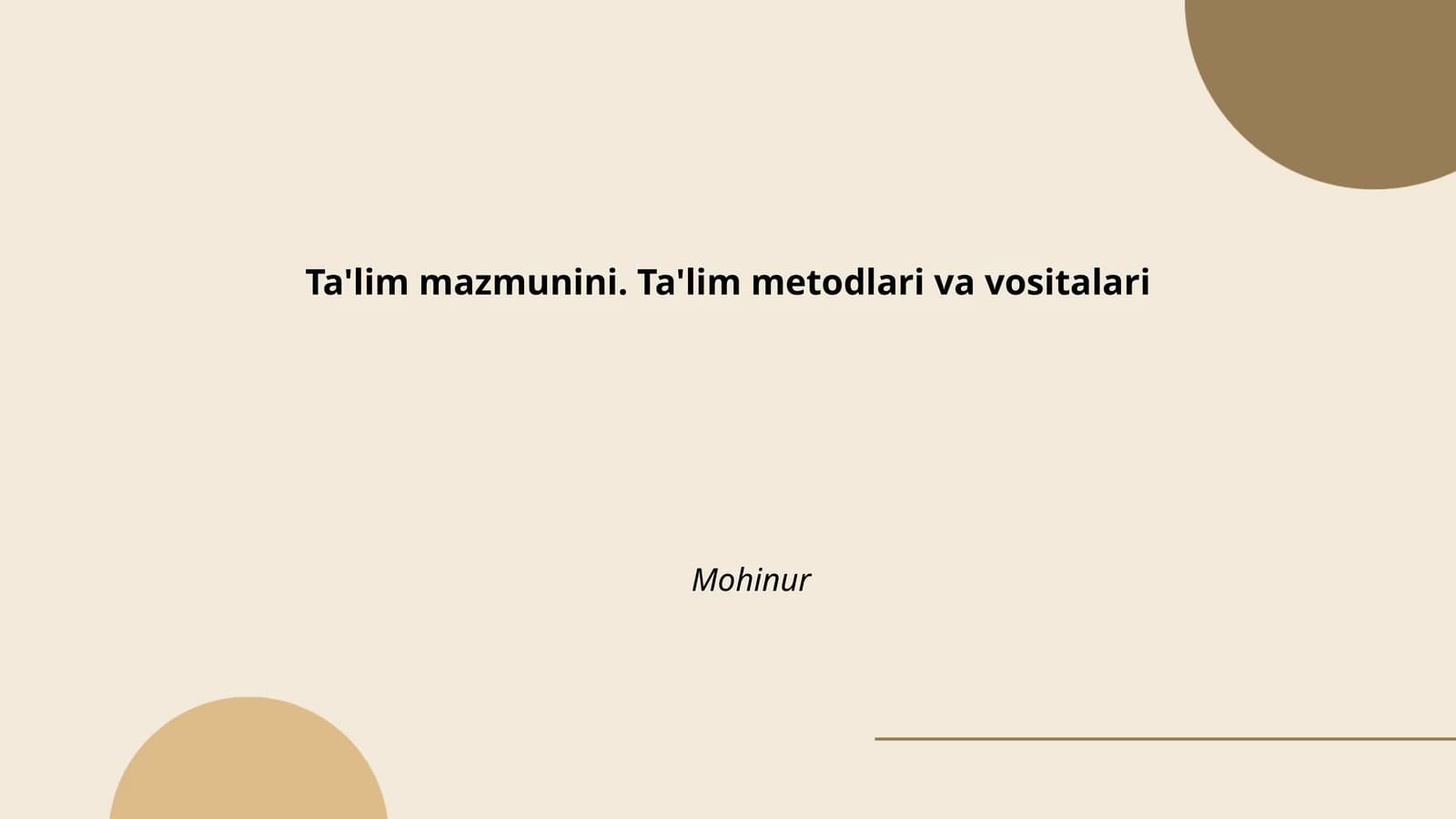 Ta'lim mazmunini. Ta'lim metodlari va vositalari Mohinur
