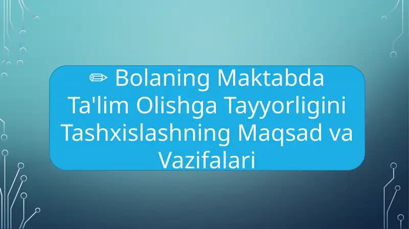 Bolaning Maktabda Ta'lim Olishga Tayyorligini Tashxislashning Maqsad va Vazifalari