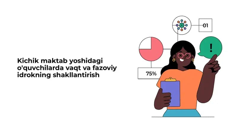 Kichik maktab yoshidagi o'quvchilarda vaqt va fazoviy idrokning shakllantirish