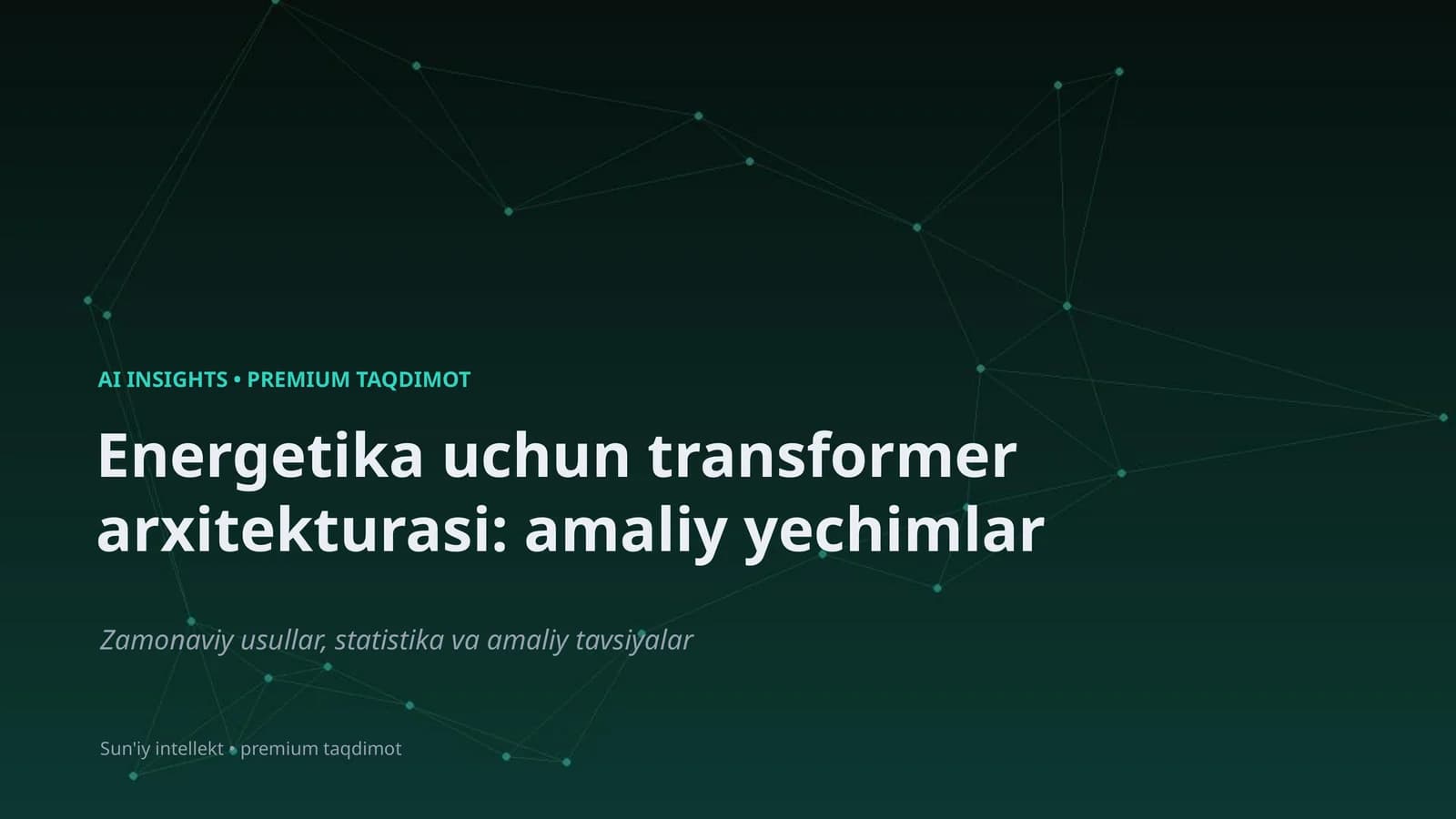 Energetika uchun transformer arxitekturasi: amaliy yechimlar
