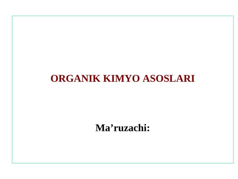 ORGANIK KIMYO ASOSLARIMa’ruzachi