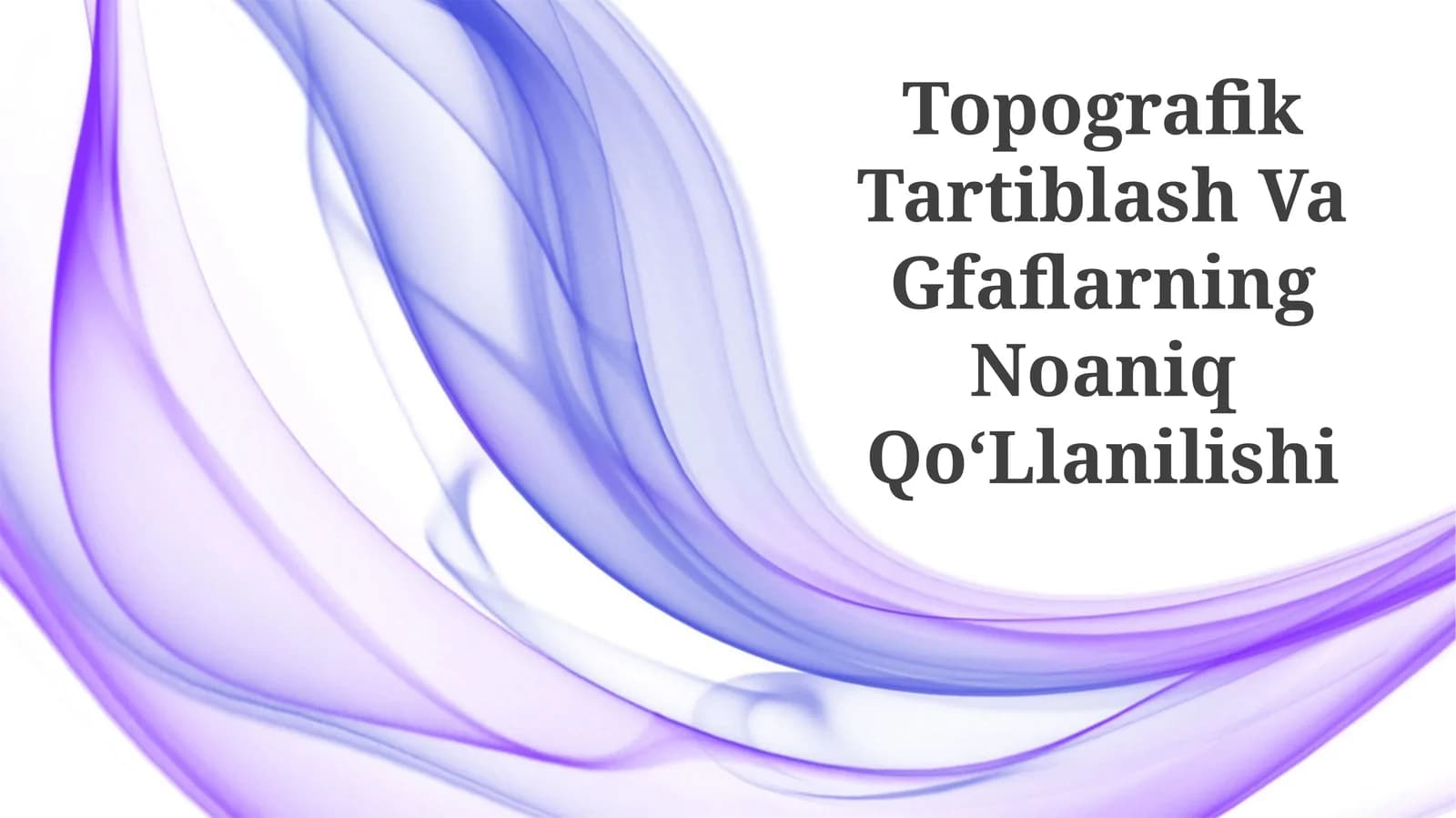 Topografik Tartiblash Va Gfaflarning Noaniq QoʻLlanilishi