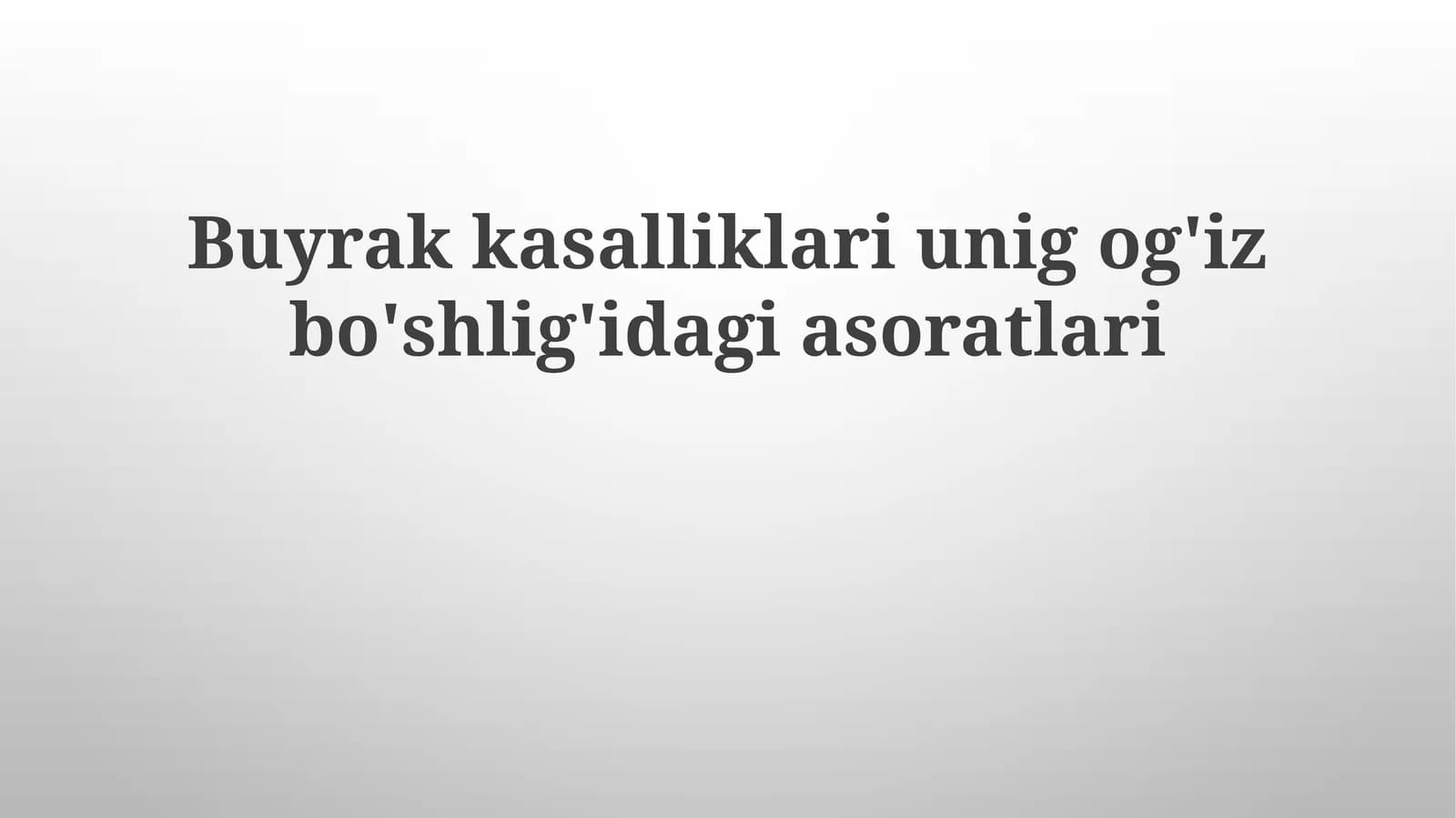 Buyrakkasalliklariunigog'izbo'shlig'idagiasoratlari