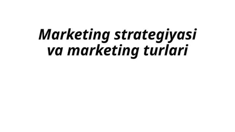 Marketing strategiyasi va marketing turlari