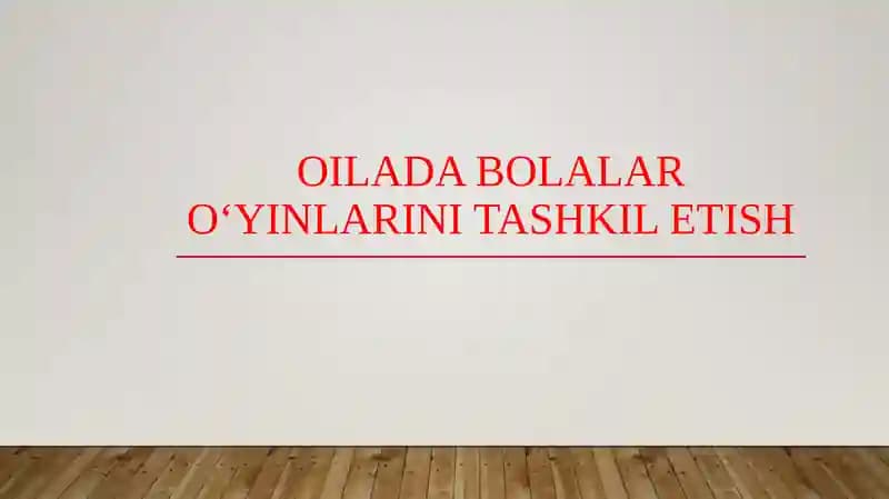 Oilada bolalar o‘yinlarini tashkil etish