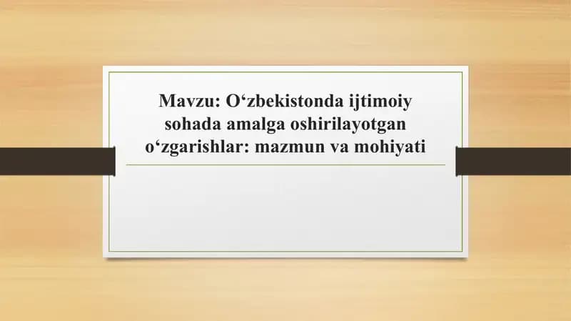 Oʻzbekistonda ijtimoiy sohada amalga oshirilayotgan oʻzgarishlar mazmun va mohiyati