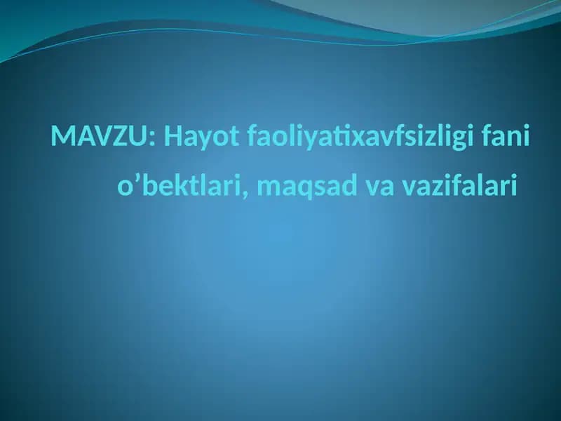 Hayot faoliyatixavfsizligi fani o’bektlari, maqsad va vazifalari