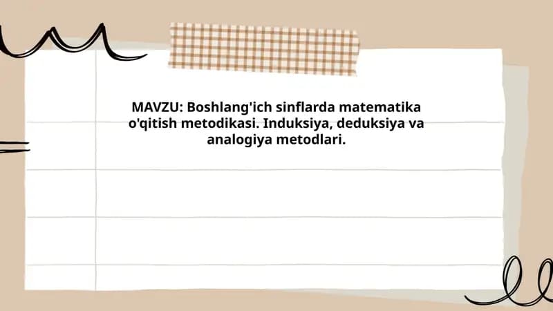 Boshlang'ich sinflarda matematika o'qitish metodikasi. Induksiya, deduksiya va analogiya metodlari.