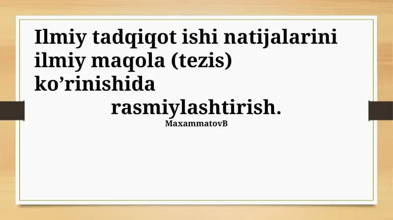 Ilmiy tadqiqot natijalarini ilmiy maqola (tezis) kо’rinishida rasmiylashtirish