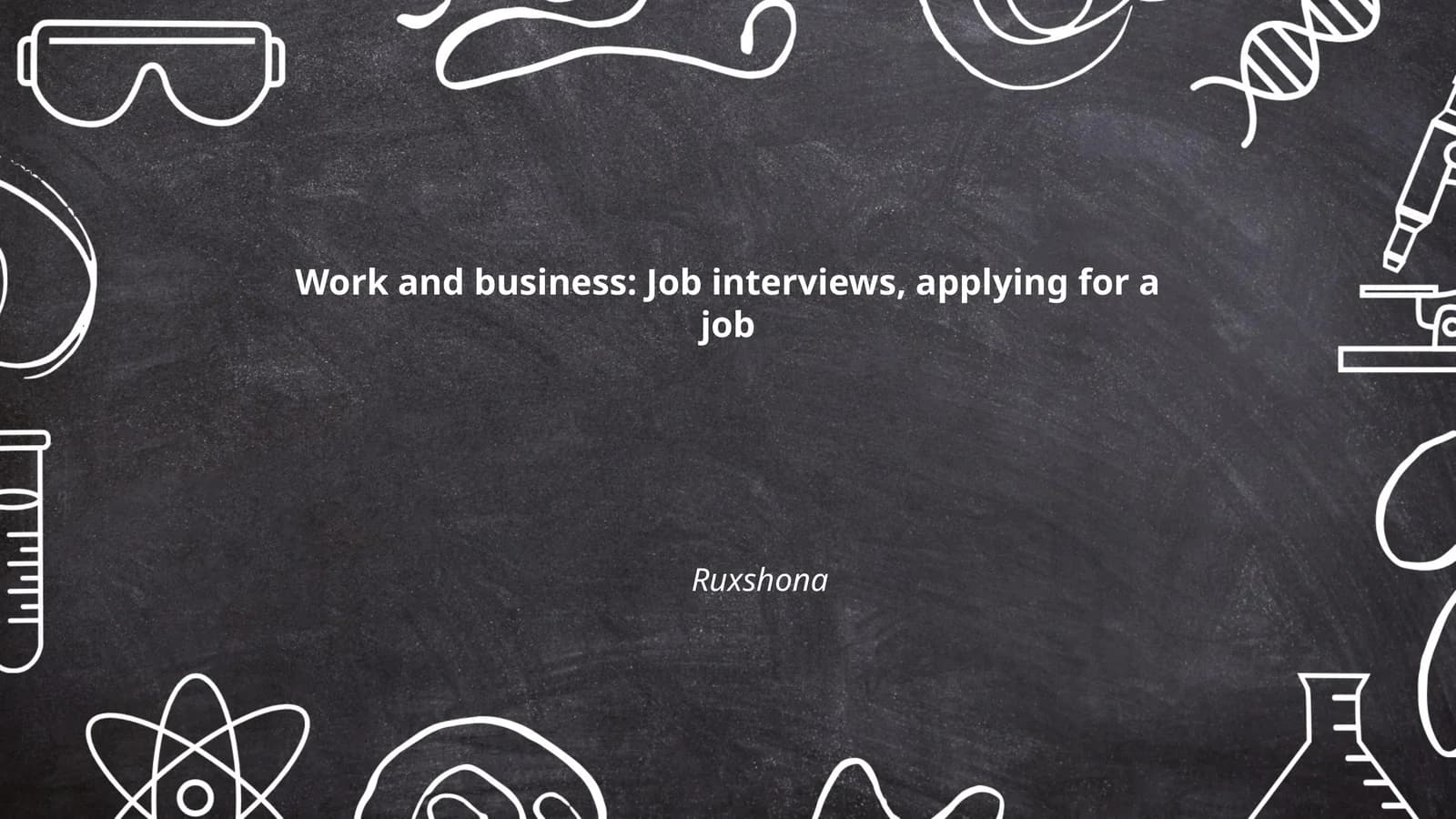 Work and business: Job interviews, applying for a job