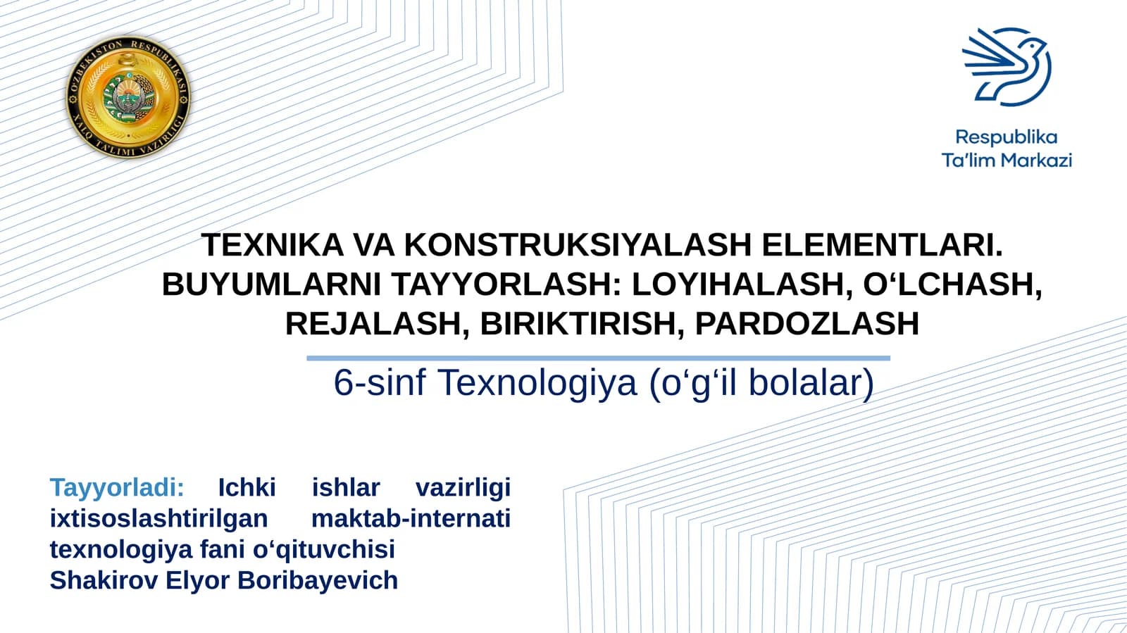 6-sinf Texnologiya. Texnologiya va konstruksiyalash elementlari. Buyumlarni tayyorlash. loyihalash, o'lchash, rejalash, biriktirish, pardozlash