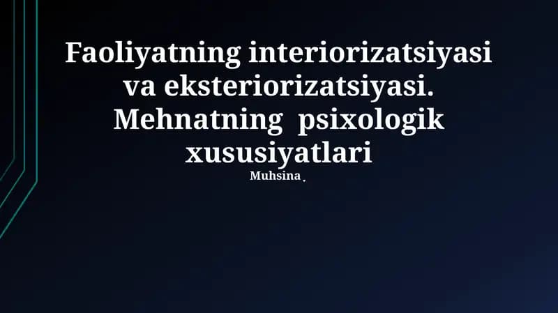 Faoliyatning interiorizatsiyasi va eksteriorizatsiyasi. Mehnatning psixologik xususiyatlari