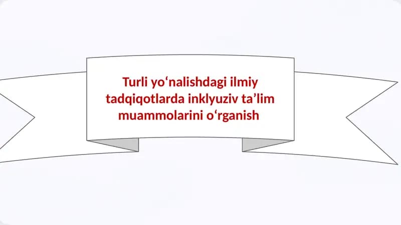 Turli yoʻnalishdagi ilmiy tadqiqotlarda inklyuziv taʼlim muammolarini oʻrganish