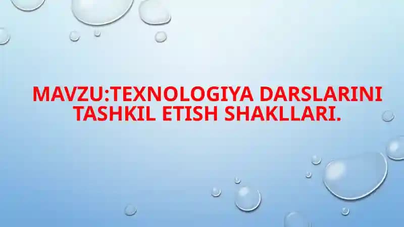 Texnologiya darslarini tashkil etish shakllari