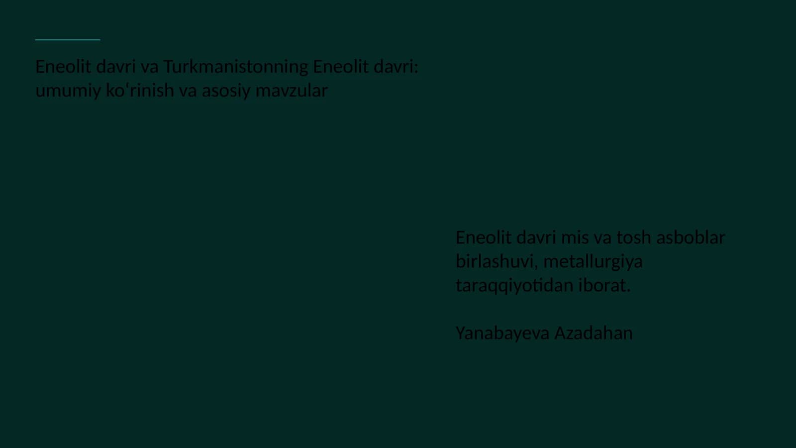 Eneolit davri va Turkmanistonning Eneolit davri: umumiy ko‘rinish va asosiy mavzular